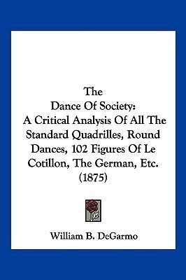 The Dance Of Society(English, Paperback, Degarmo William B)