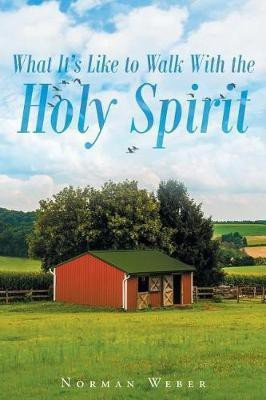 What It's Like to Walk With The Holy Spirit(English, Paperback, Weber Norman)