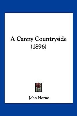 A Canny Countryside (1896)(English, Paperback, Horne John)