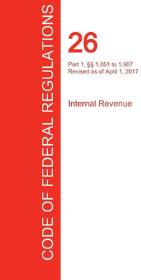 CFR 26, Part 1, 1.851 to 1.907, Internal Revenue, April 01, 2017 (Volume 11 of 22)(English, Paperback, unknown)