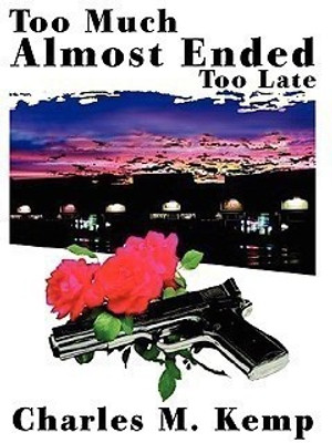 Too Much Almost Ended Too Late(English, Paperback, Kemp Charles M)