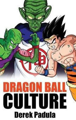 Dragon Ball Culture Volume 6(Chinese, Hardcover, Padula Derek)
