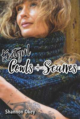 Knitgrrl Cowls & Scarves(English, Paperback, Okey Shannon)