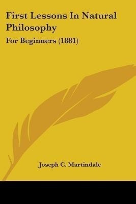 First Lessons In Natural Philosophy(English, Paperback, Martindale Joseph C)