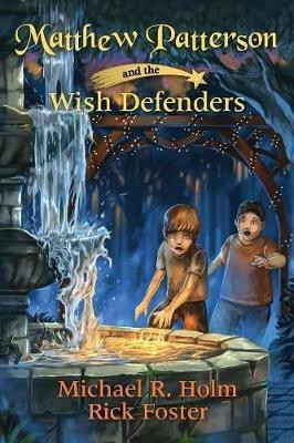 Matthew Patterson and the Wish Defenders(English, Paperback, Holm Michael R)
