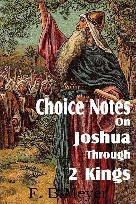 Choice Notes on Joshua Through 2 Kings(English, Paperback, Meyer F B)