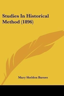 Studies In Historical Method (1896)(English, Paperback, Barnes Mary Sheldon)