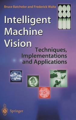 Intelligent Machine Vision(English, Hardcover, Batchelor Bruce)