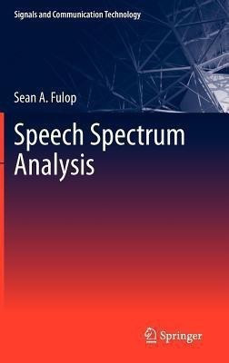 Speech Spectrum Analysis(English, Hardcover, Fulop Sean A.)