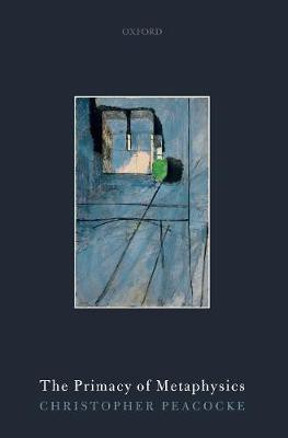 The Primacy of Metaphysics(English, Paperback, Peacocke Christopher)