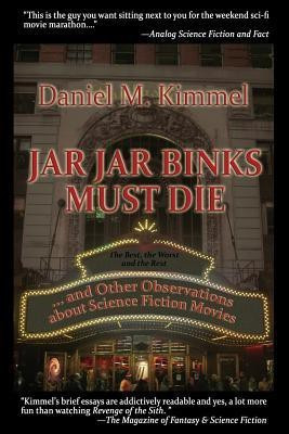 Jar Jar Binks Must Die... and Other Observations about Science Fiction Movies(English, Paperback, Kimmel Daniel M)