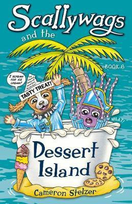 Scallywags and the Dessert Island(English, Paperback, Stelzer Cameron)