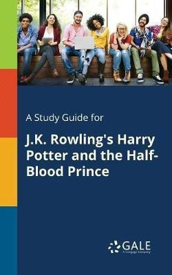 A Study Guide for J.K. Rowling's Harry Potter and the Half-Blood Prince(English, Paperback, Gale Cengage Learning)