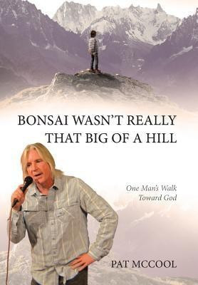 Bonsai Wasn't Really That Big Of A Hill(English, Hardcover, McCool Pat)