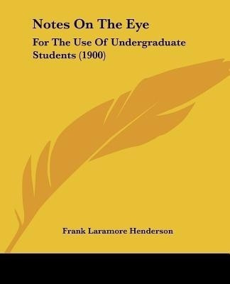 Notes On The Eye(English, Paperback, Henderson Frank Laramore)