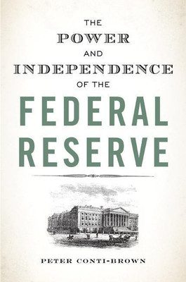 The Power and Independence of the Federal Reserve(English, Paperback, Conti-Brown Peter)