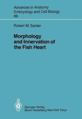 Morphology and Innervation of the Fish Heart(English, Paperback, Santer Robert M.)