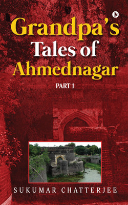 Grandpa's Tales of Ahmednagar - Part 1(English, Paperback, Chatterjee Sukumar)