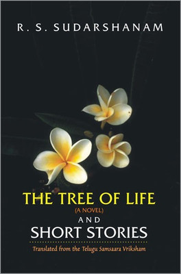 The Tree of Life (A Novel) and Short Stories(English, Hardcover, Sudarshanam R. S.)