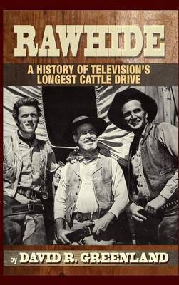 Rawhide - A History of Television's Longest Cattle Drive (hardback)(English, Hardcover, Greenland David R)