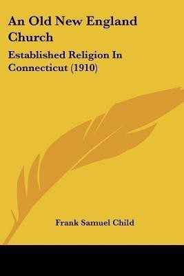 An Old New England Church(English, Paperback, Child Frank Samuel)
