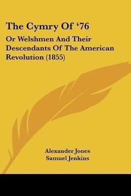 The Cymry Of '76(English, Paperback, Jones Alexander)