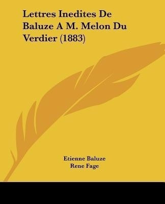 Lettres Inedites De Baluze A M. Melon Du Verdier (1883)(English, Paperback, Baluze Etienne)