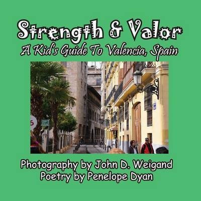 Strength & Valor, A Kid's Guide To Valencia, Spain(English, Paperback, Dyan Penelope)