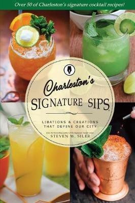 Signature Sips of Charleston(English, Paperback, Siler Steven W)