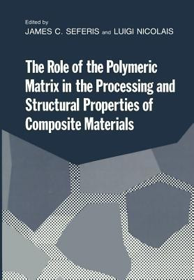 The Role of the Polymeric Matrix in the Processing and Structural Properties of Composite Materials(English, Paperback, unknown)