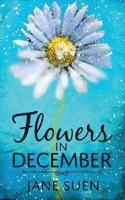 Flowers in December(English, Paperback, Suen Jane)