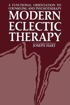 Modern Eclectic Therapy: A Functional Orientation to Counseling and Psychotherapy(English, Paperback, Hart Joseph)