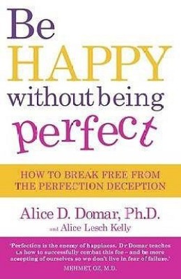 Be Happy Without Being Perfect(English, Paperback, D. Domar Alice)