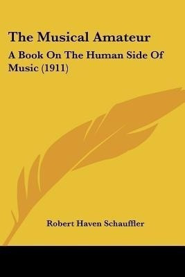 The Musical Amateur(English, Paperback, Schauffler Robert Haven)