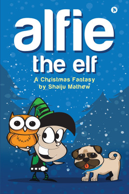 Alfie The Elf  - A Christmas Fantasy(English, Paperback, Mathew Shaiju)