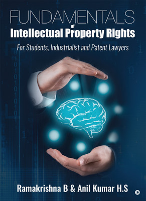 Fundamentals of Intellectual Property Rights  - For Students, Industrialist and Patent Lawyers(English, Paperback, Kumar H S Anil)