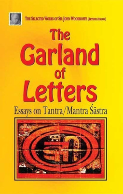 The Garland of Letters  - Essays on Tantra/Mantra Sastra(English, Paperback, Woodruff John)