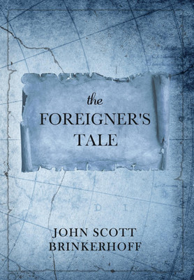 The Foreigner's Tale(English, Hardcover, Brinkerhoff John Scott)