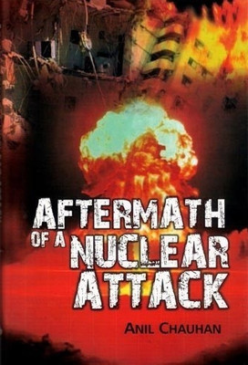 Aftermath of a Nuclear Attack(English, Hardcover, Chauhan Anil)