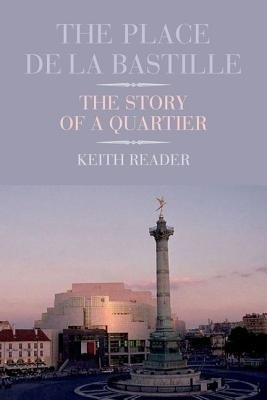 The Place de la Bastille(English, Hardcover, Reader Keith)