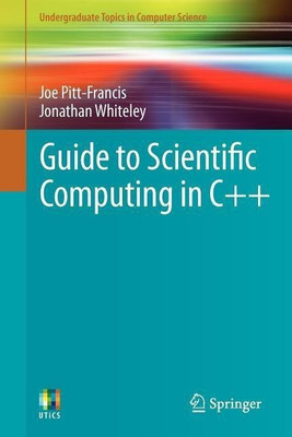 Guide to Scientific Computing in C++(English, Paperback, Pitt-Francis Joe)