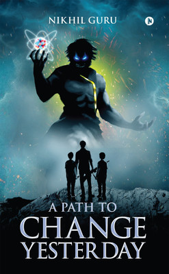 A Path to Change Yesterday(English, Paperback, Guru Nikhil)