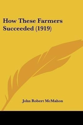 How These Farmers Succeeded (1919)(English, Paperback, unknown)