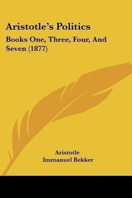 Aristotle's Politics(English, Paperback, Aristotle Immanuel)