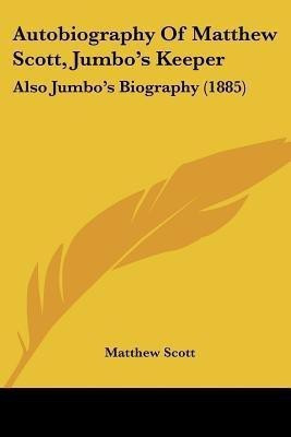Autobiography Of Matthew Scott, Jumbo's Keeper(English, Paperback, Scott Matthew)