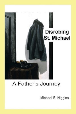 Disrobing St. Michael(English, Paperback, Higgins Michael E)