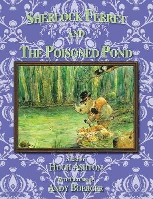 Sherlock Ferret and the Poisoned Pond(English, Paperback, Ashton Hugh)