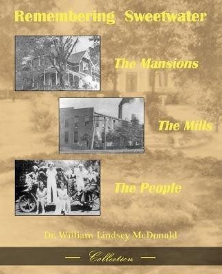Remembering Sweetwater - The Mansions, the Mills, the People(English, Paperback, McDonald William L)