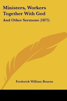 Ministers, Workers Together With God(English, Paperback, Bourne Frederick William)
