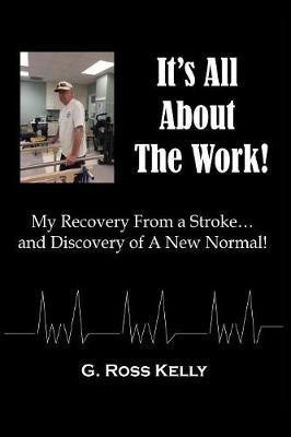 It's All About The Work(English, Paperback, Kelly G Ross)